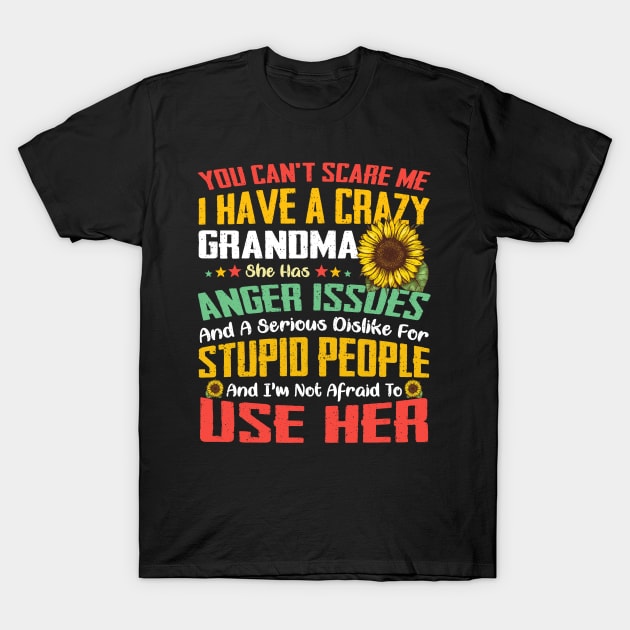 You Can't Scare Me I Have A Crazy Grandma Sunflower T-Shirt by Jenna Lyannion